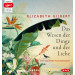Elizabeth Gilbert - Das Wesen der Dinge und der Liebe (mp3-CD)