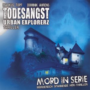 Mord in Serie 15 - Todesangst - Urban Explorerz