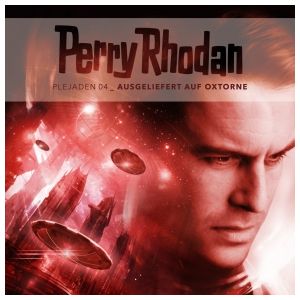 Perry Rhodan - Plejaden 04: Ausgeliefert auf Oxtorne