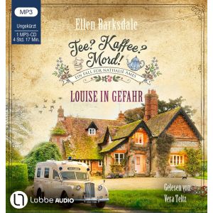 Tee? Kaffee? Mord! 24 - Louise in Gefahr
