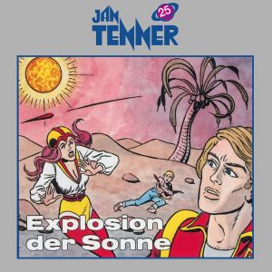 Jan Tenner Classics 25 Explosion der Sonne