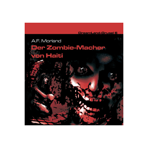 DreamLand Grusel - 06 - Der Zombie-Macher von Haiti