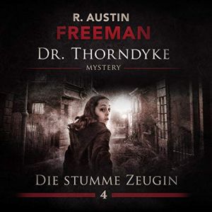 Dr. Thorndyke 04: Die stumme Zeugin