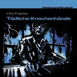 DreamLand Grusel - 09 - Tödliche Knochenhände