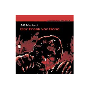 DreamLand Grusel - 04 - Der Freak von Soho (A.F. Morland)