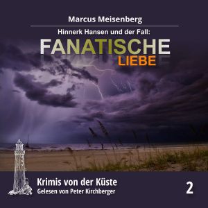 Krimis von der Küste 02 Hinnerk und der Fall: Fanatische Liebe