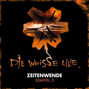 Die Weisse Lilie - Staffel 3: Zeitenwende