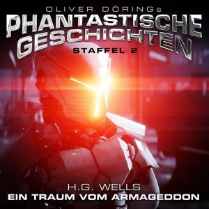 Oliver Dörings Phantastische Geschichten - Ein Traum Vom Armageddon (H.G.Wells)