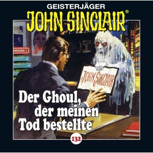 John Sinclair - Folge 132: Der Ghoul, der meinen Tod bestellte
