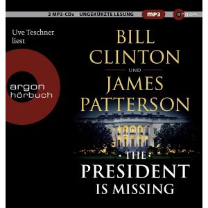 Bill Clinton / James Patterson - The President Is Missing (MP3-Ausgabe) - Thriller