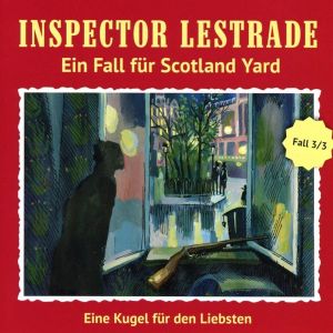 Inspector Lestrade - Fall 3: Eine Kugel für den Liebsten