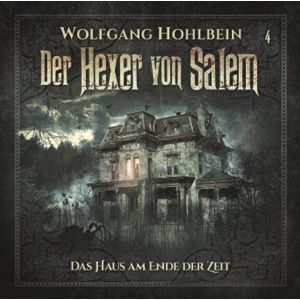 Der Hexer von Salem - 04: Das Haus am Ende der Zeit