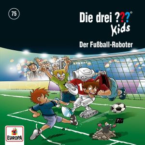 Die drei ??? Fragezeichen Kids - Folge 75: Der Fußball-Roboter