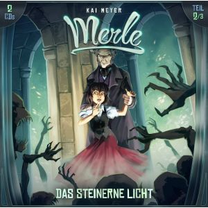 Kai Meyer - Merle - Folge 2: Das Steinerne Licht