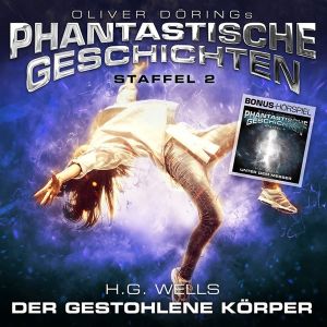 Oliver Dörings Phantastische Geschichten - Der Gestohlene Koerper (H.G.Wells)