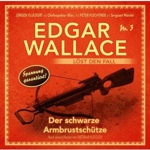 Edgar Wallace löst den Fall 03: Der schwarze Armbrustschütze