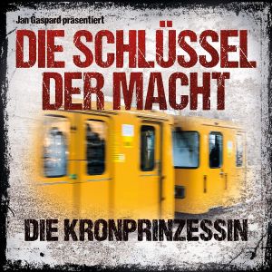 Jan Gaspar - Die Schlüssel der Macht 01 - Die Kronprinzessin