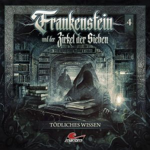 Frankenstein und der Zirkel der Sieben - Folge 4: Tödliches Wissen