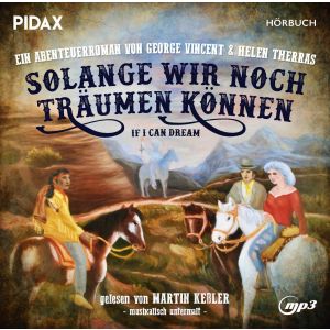 Pidax Hörspiel Klassiker - Solange wir noch träumen können - Eine epische Abenteuergeschichte