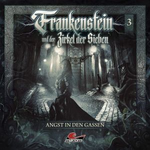 Frankenstein und der Zirkel der Sieben - Folge 3: Angst in den Gassen