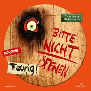 Bitte nicht öffnen 04: Feurig! - Hörspiel
