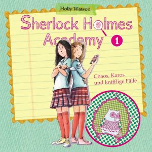 Sherlock Holmes Academy 1 - Chaos, Karos und kniffige Fälle - Hörspiel