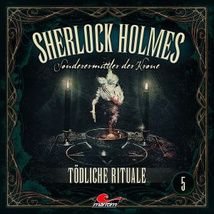 Sherlock Holmes - Sonderermittler der Krone 05 - Tödliche Rituale