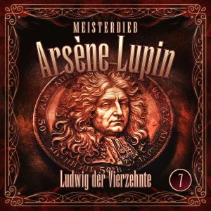 Meisterdieb Arsène Lupin 07: Ludwig der Vierzehnte