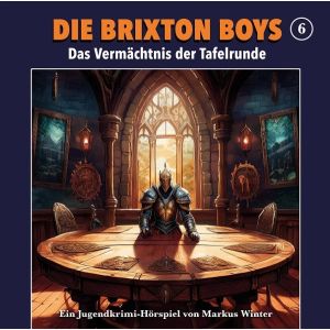 Die Brixton-Boys 06 - Das Vermächtnis der Tafelrunde