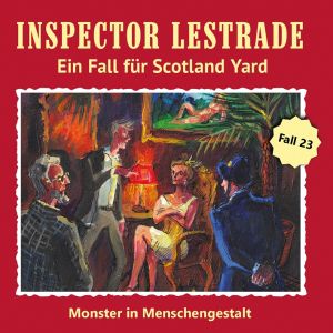 Inspector Lestrade - Fall 23: Monster in Menschengestalt