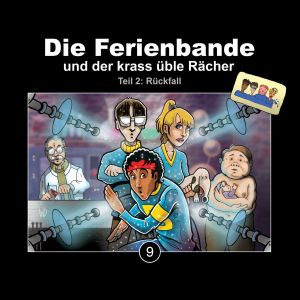 Die Ferienbande 9 und der krass üble Rächer -  Teil 2: Rückfall