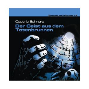 DreamLand Grusel - 13 - Der Geist aus dem Totenbrunnen