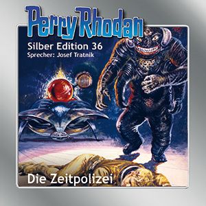 Perry Rhodan Silber Edition Nr. 36 Die Zeitpolizei