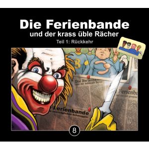 Die Ferienbande 8 und der krass üble Rächer (Teil 1: Rückkehr)