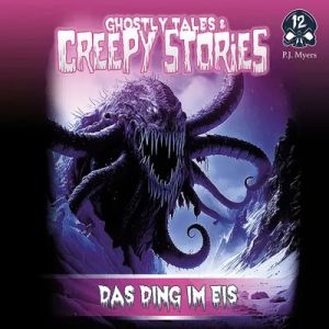 Ghostly Tales & Creepy Stories 12 - Das Ding aus dem Eis