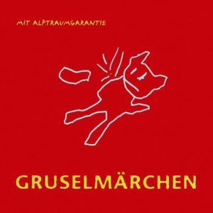 Gruselmärchen mit Alptraumgarantie - Gänsehaut für die Ohren 