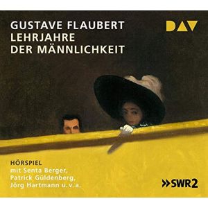Gustave Flaubert - Lehrjahre der Männlichkeit (Hörspiel des SWR)