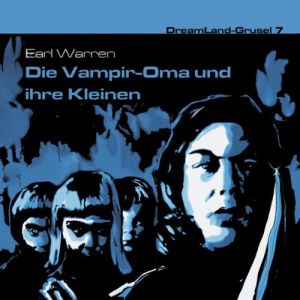 DreamLand Grusel - 07 - Die Vampir-Oma und Ihre Kleinen