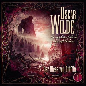 Oscar Wilde die ungelösten Fälle 01- Der Riese von Griffin