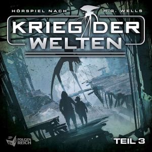 Krieg der Welten - Teil 3 von 3 (Hörspiel nach H.G. Wells)