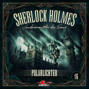 Sherlock Holmes - Sonderermittler der Krone 16 - Polarlichter