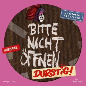 Bitte nicht öffnen 03: Durstig! - Hörspiel