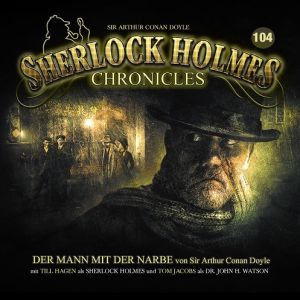 Sherlock Holmes Chronicles 104 Der Mann mit der Narbe