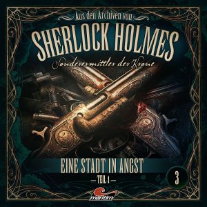 Aus den Archiven von Sherlock Holmes 03 - Eine Stadt in Angst Teil 1