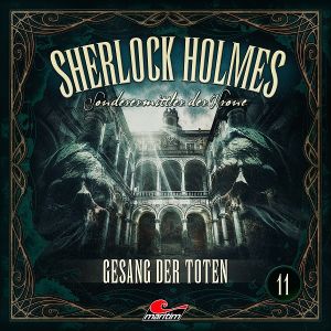 Sherlock Holmes - Sonderermittler der Krone 11 - Gesang der Toten