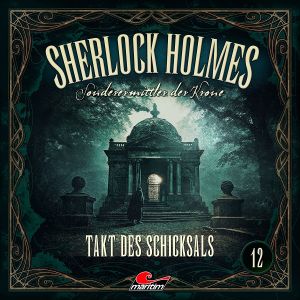 Sherlock Holmes - Sonderermittler der Krone 12 - Takt des Schicksals