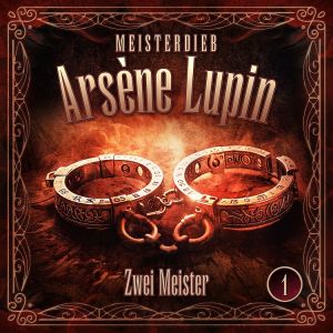 Meisterdieb Arsène Lupin 01: Zwei Meister