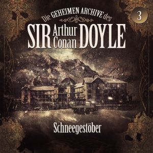Die geheimen Archive des Sir Arthur Conan Doyle 03 - Schneegestöber