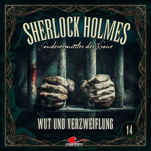 Sherlock Holmes - Sonderermittler der Krone 14 - Wut und Verzweiflung