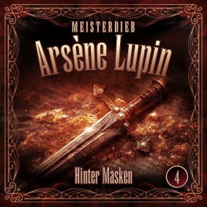 Meisterdieb Arsène Lupin 04: Hinter Masken